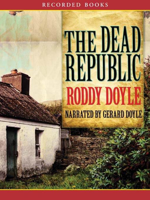 Title details for The Dead Republic by Roddy Doyle - Available